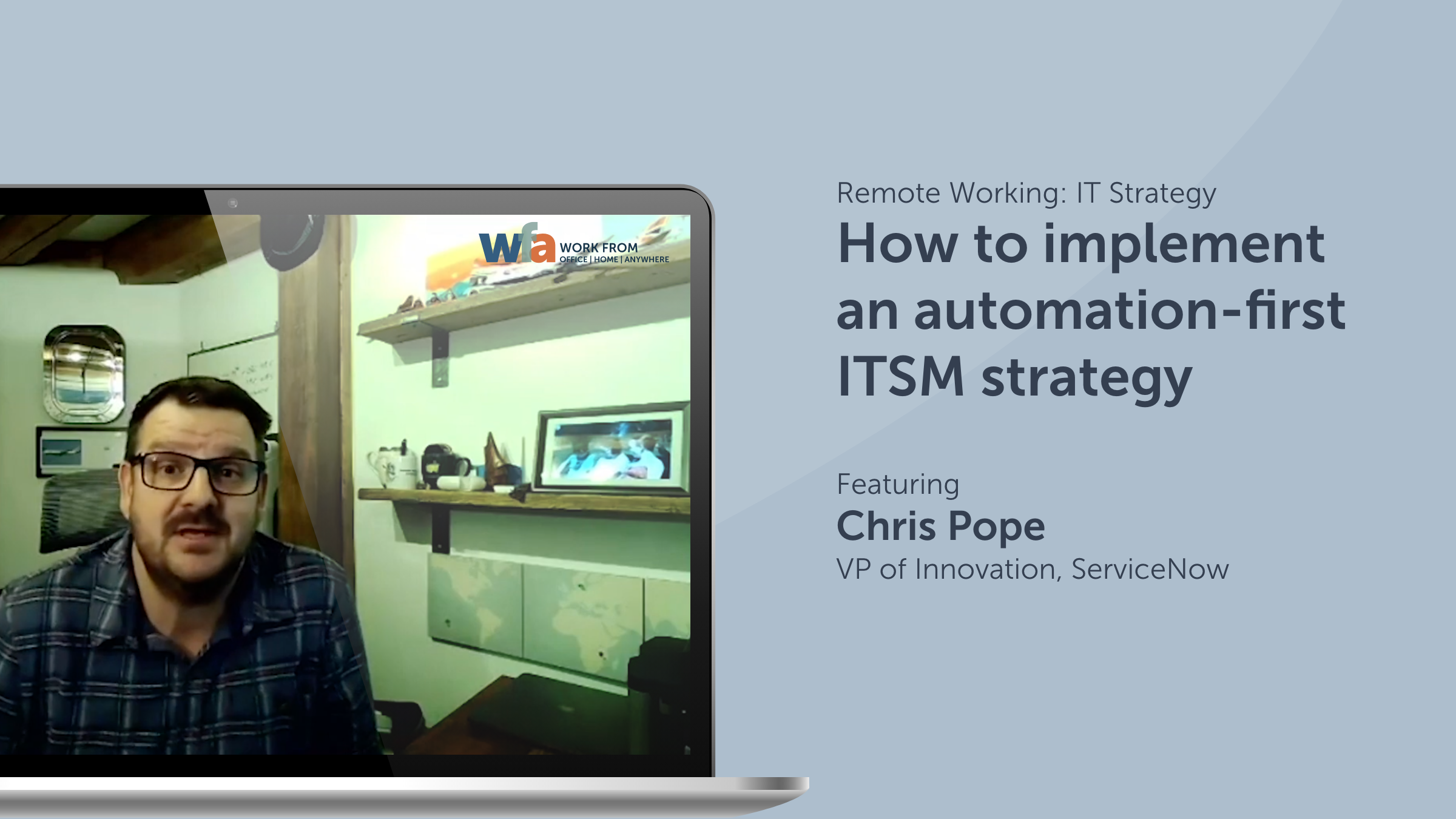 How to implement an automation-first ITSM strategy with Chris Pope – VP, Innovation – ServiceNow